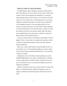 How to ask for money•11:17 AM PODCAST: HOW TO ASK FOR MONEY I’m Edith Wagner, editor of Reunions magazine, and this time I’d like to talk about how to ask for money for your reunion. Well, maybe at times it