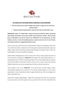 SAY THANK-YOU TO THE ARMED FORCES AT BREAKFAST, LUNCH AND DINNER  Red Lion Foods launches national ‘THANK-YOU’ initiative in support of the armed forces and their families 