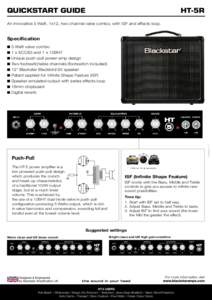 HT-5R  QUICKSTART GUIDE An innovative 5 Watt, 1x12, two channel valve combo, with ISF and effects loop.  Specification