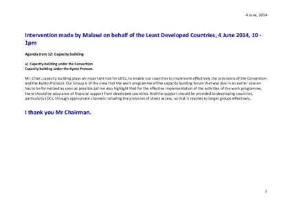 4 June, 2014   Intervention made by Malawi on behalf of the Least Developed Countries, 4 June 2014, 10 ‐ 1pm    Agenda item 12: Capacity building 