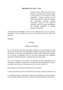 DECREE NO. 8771, MAY  Regulates Law No, of April 23, 2014, to indicate the admitted cases of discrimination of data packets on the internet and traffic degradation; indicate procedures for the