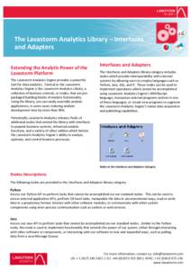 The Lavastorm Analytics Library – Interfaces and Adapters Extending the Analytic Power of the Lavastorm Platform The Lavastorm Analytics Engine provides a powerful tool for data analytics. Central to the Lavastorm