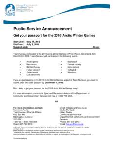 Public Service Announcement Get your passport for the 2016 Arctic Winter Games Start Date: May 14, 2015 End Date: July 3, 2015 Nunavut-wide