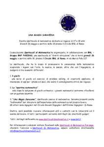 UNA MAGIA SARACENA Evento-spettacolo di matematica dedicato ai ragazzi di 17 e 18 anni Giovedì 26 maggio a partire dalle 18 presso il Circolo BNL di Roma L’associazione Spettacoli di Matematica ha organizzato, in coll