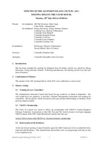 MINUTES OF THE ASCENSION ISLAND COUNCIL (AIC) MEETING HELD IN THE COURT HOUSE, Monday, 28th July 2014 at 10:00 hrs Present:  (by telephone) HE The Governor, Mark Capes