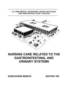 U.S. ARMY MEDICAL DEPARTMENT CENTER AND SCHOOL FORT SAM HOUSTON, TEXASNURSING CARE RELATED TO THE GASTROINTESTINAL AND URINARY SYSTEMS