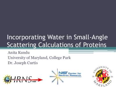 Incorporating Water in Small-Angle Scattering Calculations of Proteins Anita Kundu University of Maryland, College Park Dr. Joseph Curtis