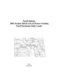 North Dakota 2002 Section 303(d) List of Waters Needing Total Maximum Daily Loads Final April 2003