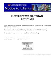 ELECTRIC POWER SHUTDOWN POSTPONED Please be advised that the power shutdown scheduled for 12 Gill Street on Friday, April 8, 2016 has been postponed. The shutdown will be rescheduled shortly and another memo will be fort