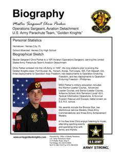 Biography  Master Sergeant Chris Parker Operations Sergeant, Aviation Detachment U.S. Army Parachute Team, “Golden Knights”