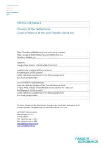 PRESS CONFERENCE Flanders & The Netherlands Guest of Honour at the 2016 Frankfurt Book Fair Date: Thursday 15 October 2015, from 10:30 am to 11:30 am. Place: Congress Center Messe Frankfurt (CMF), floor C.3