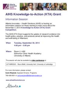 AIHS Knowledge-to-Action (KTA) Grant Information Session Alberta Innovates – Health Solutions (AIHS) is hosting an information session for those wanting to learn more about the November 3, 2014 Knowledge-to-Action (KTA