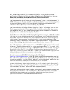 It is time for all exempt and non-exempt staff employees to complete their annual performance evaluation and there are major changes to the evaluation process this year. Please read through this document carefully and fo