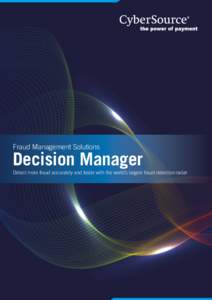 Fraud Management Solutions  Decision Manager Detect more fraud accurately and faster with the world’s largest fraud detection radar  02