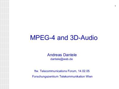 1  MPEG-4 and 3D-Audio Andreas Dantele 