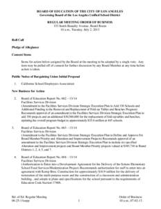 BOARD OF EDUCATION OF THE CITY OF LOS ANGELES Governing Board of the Los Angeles Unified School District REGULAR MEETING ORDER OF BUSINESS 333 South Beaudry Avenue, Board Room 10 a.m., Tuesday, July 2, 2013 Roll Call