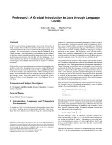 ProfessorJ : A Gradual Introduction to Java through Language Levels Kathryn E. Gray Matthew Flatt University of Utah