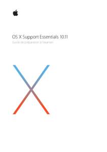    OS X Support Essentials 10.11 Guide de préparation à l’examen  OS X Support EssentialsGuide de préparation à l’examen