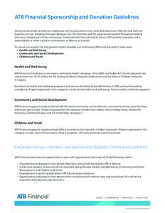 ATB Financial Sponsorship and Donation Guidelines Strong communities provide our neighbours with a great place to live, work and play. Since 1938, we have built our business on trust, integrity and open dialogue. Our 163