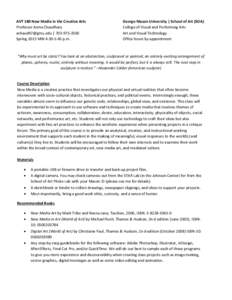 AVT 180 New Media in the Creative Arts Professor Asma Chaudhary  | Spring 2015 MW 4:30-5:45 p.m.  George Mason University | School of Art (SOA)