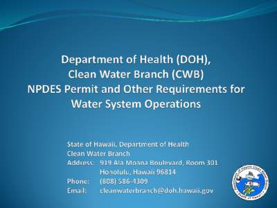 Summary  Department of Health (DOH), Clean Water Branch (CWB) Background.  DOH-CWB requirements for water system operations:  NPDES permit;
