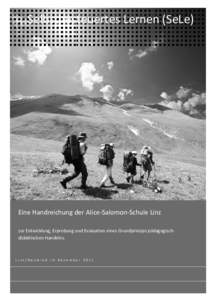 Selbstgesteuertes Lernen (SeLe)  Eine Handreichung der Alice-Salomon-Schule Alice Schule Linz zur Entwicklung, Erprobung und Evaluation eines Grundprinzips pädagogischpädagogisch