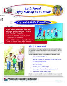 Let’s Move! Enjoy Moving as a Family Physical Activity Know-How If you do active things, your kids will too! Children often “inherit”