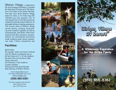 Wishon Village, a destination RV and Campground Resort, is located 80 miles east of Fresno at 6,750’ elevation in the heart of the Sierra Nevada. The lake, from which Wishon Village takes it’s name, is 3.5 miles long