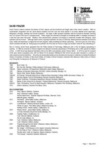 DAVID FRAZER David Frazer’s artwork explores the themes of truth, despair and the emotional and fragile state of the human condition. With his characteristic imagination and wit, David depicts isolation and both rural 