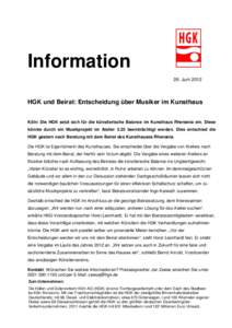 Information 26. Juni 2012 HGK und Beirat: Entscheidung über Musiker im Kunsthaus Köln: Die HGK setzt sich für die künstlerische Balance im Kunsthaus Rhenania ein. Diese könnte durch ein Musikprojekt im Atelier 3.25 