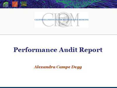 The state stem cell agency  Performance Audit Report Alexandra Campe Degg  Performance Audit Review