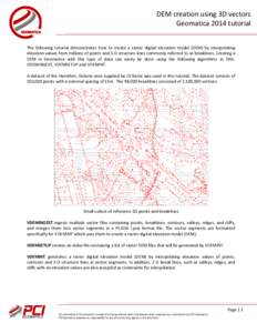 DEM creation using 3D vectors Geomatica 2014 tutorial The following tutorial demonstrates how to create a raster digital elevation model (DEM) by interpolating elevation values from millions of points and 3-D structure l