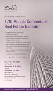 Satisfy Your CLE, CPE and CPD Requirements!  17th Annual Commercial Real Estate Institute • All New! Dissecting and drafting construction contracts