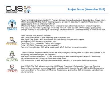 Project Status (November[removed]Personnel: Heidi Smith started as SAVIN Program Manager. Andrea Grigsby starts December 2 as Analyst Intern. VINE Incarceration Module: Kick off meeting regarding photos with Cass County w
