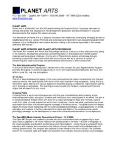 PLANET ARTS P.O. Box 387 – Catskill, NY 12414 – [removed] – [removed]mobile) www.PlanetArts.org PLANET ARTS Planet Arts is a GRAMMY and ASCAP award winning not-for-profit 501(c) 3 company dedicated to