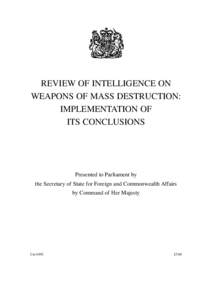 REVIEW OF INTELLIGENCE ON WEAPONS OF MASS DESTRUCTION: IMPLEMENTATION OF ITS CONCLUSIONS  Presented to Parliament by