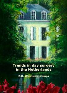 Trends in day surgery in the Netherlands D.K. Wasowicz-Kemps Trends in day surgery in the Netherlands
