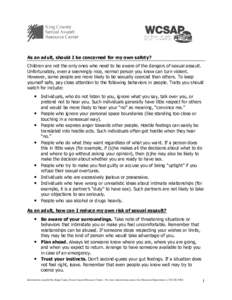 As an adult, should I be concerned for my own safety? Children are not the only ones who need to be aware of the dangers of sexual assault. Unfortunately, even a seemingly nice, normal person you know can turn violent. H