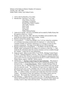 Minutes of the Madoc & District Chamber of Commerce Tuesday, July 15th, 2008 Madoc Public Library And Cultural Centre 1. Call to order by Rob Price, Vice Chair. 2. Introductions: Rob Price, Vice Chair Ellen Wilson, Secre
