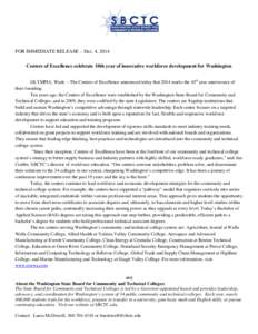 FOR IMMEDIATE RELEASE – Dec. 4, 2014 Centers of Excellence celebrate 10th year of innovative workforce development for Washington OLYMPIA, Wash. – The Centers of Excellence announced today that 2014 marks the 10th ye