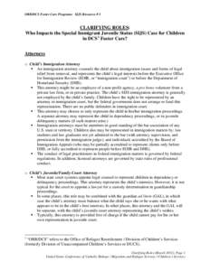 ORR/DCS Foster Care Programs: SIJS Resource # 3  CLARIFYING ROLES: Who Impacts the Special Immigrant Juvenile Status (SIJS) Case for Children in DCS 1 Foster Care? Attorneys