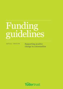 Funding guidelines April 2015 — March 2016 Supporting positive change in communities