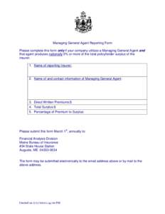 Managing General Agent Reporting Form Please complete this form only if your company utilizes a Managing General Agent and that agent produces nationally 5% or more of the total policyholder surplus of the insurer. 1. Na