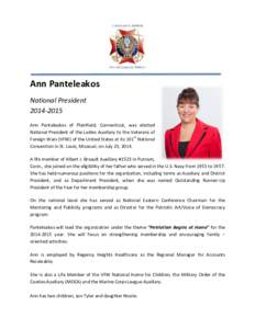 Ann Panteleakos National President[removed]Ann Panteleakos of Plainfield, Connecticut, was elected National President of the Ladies Auxiliary to the Veterans of Foreign Wars (VFW) of the United States at its 101st Nati