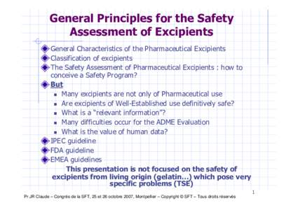 General Principles for the Safety Assessment of Excipients General Characteristics of the Pharmaceutical Excipients Classification of excipients The Safety Assessment of Pharmaceutical Excipients : how to conceive a Safe