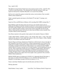 Tues., April 8, 2014 The Madison County Board of Supervisors met in regular session on Tues., April 8th, 2014, at 9:00 a.m. in the Board office. Vice-chairman Price called the meeting to order with Supervisor Duff presen