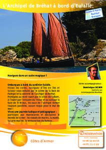 L’Archipel de Bréhat à bord d’Eulalie  Naviguez dans un cadre magique ! Embarquez à bord du sardinier Eulalie. Hissez les voiles, naviguez d’îles en îles et laissez-vous séduire par le calme de la baie de