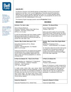 June 20, 2011 The Board of Directors of the Bell Broadcast and New Media Fund has announced its decisions for the May 1, 2011 round of applications. The fund received 43 production applications from across Canada, repres