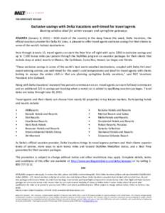 FOR IMMEDIATE RELEASE  Exclusive savings with Delta Vacations well-timed for travel agents Booking window ideal for winter escapes and springtime getaways ATLANTA (January 6, 2015) – With much of the country in the dee
