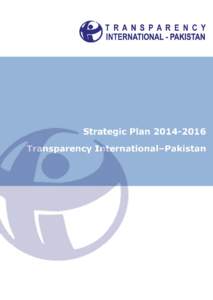 Transparency International Pakistan - Strategic Plan[removed]Every effort has been made to verify the accuracy of the information contained in this report. All information was believed to be correct as of February 20